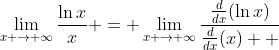 \lim_{x \to \infty}\frac{\ln{x}}{x} = \lim_{x \to \infty}\frac{\frac{d}{dx}(\ln{x})}{\frac{d}{dx}(x)  }