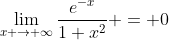 \lim_{x \to \infty}\frac{e^{-x}}{1+x^2} = 0