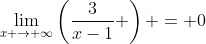 \lim_{x \to \infty}\left(\frac3{x-1} \right) = 0