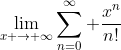 \lim_{x \to \infty}\sum_{n=0}^\infty \frac{x^n}{n!}