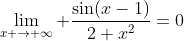 \lim_{x \to \infty} \frac{\sin(x-1)}{2+x^2}=0