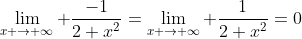 \lim_{x \to \infty} \frac{-1}{2+x^2}=\lim_{x \to \infty} \frac{1}{2+x^2}=0
