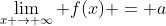\lim_{x \to \infty} f(x) = a