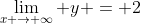 \lim_{x \to \infty} y = 2
