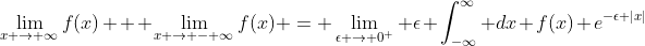 \lim_{x \to \infty}f(x) + \lim_{x \to - \infty}f(x) = \lim_{\epsilon \to 0^+} \epsilon \int_{-\infty}^{\infty} dx f(x) e^{-\epsilon |x|}