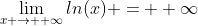 \lim_{x \to +\infty}ln(x) = +\infty