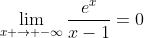 \lim_{x \to -\infty}\frac{e^x}{x-1}=0