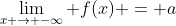 \lim_{x \to -\infty} f(x) = a