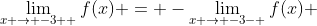 \lim_{x \to -3+ }f(x) = -\lim_{x \to -3- }f(x) 