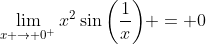 \lim_{x \to 0^{+}}x^2\sin{\left(\frac{1}{x}\right)} = 0
