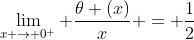 \lim_{x \to 0^+} \frac{\theta (x)}{x} = \frac{1}{2}