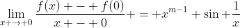 \lim_{x \to 0}\frac{f(x) - f(0)}{x - 0} = x^{m-1} \sin \frac1{x}