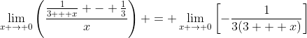 \lim_{x \to 0}\left(\frac{\frac{1}{3 + x} - \frac{1}{3}}{x}\right) = \lim_{x \to 0}\left[-\frac{1}{3(3 + x)}\right]