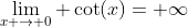 \lim_{x \to 0} \cot(x)=+\infty