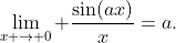 \lim_{x \to 0} \frac{\sin(ax)}{x}=a.