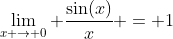 \lim_{x \to 0} \frac{\sin(x)}{x} = 1