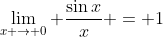 \lim_{x \to 0} \frac{\sin{x}}{x} = 1