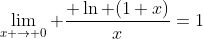 \lim_{x \to 0} \frac{ \ln (1+x)}{x}=1