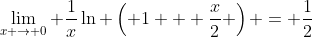\lim_{x \to 0} \frac{1}{x}\ln \left( 1 + \frac{x}{2} \right) = \frac{1}{2}