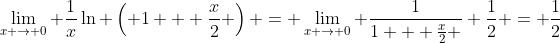 \lim_{x \to 0} \frac{1}{x}\ln \left( 1 + \frac{x}{2} \right) = \lim_{x \to 0} \frac{1}{1 + \frac{x}{2} } \frac{1}{2} = \frac{1}{2}