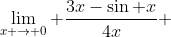 \lim_{x \to 0} \frac{3x-\sin x}{4x} ~=~ \lim_{x \to 0} \left(\frac{3x}{4x} - \frac{\sin x}{4x}\right)