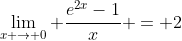 \lim_{x \to 0} \frac{e^{2x}-1}{x} = 2