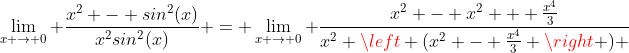 \lim_{x \to 0} \frac{x^2 - sin^2(x)}{x^2sin^2(x)} = \lim_{x \to 0} \frac{x^2 - x^2 + \frac{x^4}{3}}{x^2 \left (x^2 - \frac{x^4}{3} \right ) }