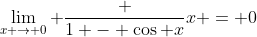 \lim_{x \to 0} \frac {1 - \cos x}x = 0