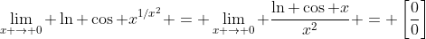 \lim_{x \to 0} \ln \cos x^{1/x^{2}} = \lim_{x \to 0} \frac{\ln \cos x}{x^{2}} = \left[\frac{0}{0}\right]