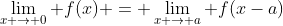 \lim_{x \to 0} f(x) = \lim_{x \to a} f(x-a)
