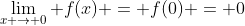 \lim_{x \to 0} f(x) = f(0) = 0