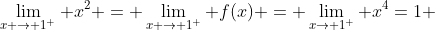 \lim_{x \to 1^{+}} x^{2} = \lim_{x \to 1^{+}} f(x) = \lim_{x\to 1^{+}} x^{4}=1 