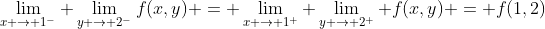 \lim_{x \to 1^{-}} \lim_{y \to 2^{-}}f(x,y) = \lim_{x \to 1^{+}} \lim_{y \to 2^{+}} f(x,y) = f(1,2)