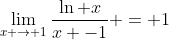 \lim_{x \to 1}\frac{\ln x}{x -1} = 1