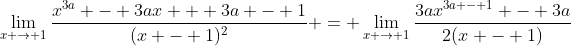 \lim_{x \to 1}\frac{x^{3a} - 3ax + 3a - 1}{(x - 1)^2} = \lim_{x \to 1}\frac{3ax^{3a - 1} - 3a}{2(x - 1)}