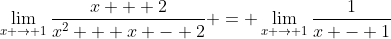 \lim_{x \to 1}\frac{x + 2}{x^2 + x - 2} = \lim_{x \to 1}\frac{1}{x - 1}