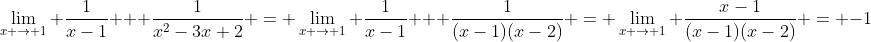\lim_{x \to 1} \frac{1}{x-1} + \frac{1}{x^2-3x+2} = \lim_{x \to 1} \frac{1}{x-1} + \frac{1}{(x-1)(x-2)} = \lim_{x \to 1} \frac{x-1}{(x-1)(x-2)} = -1