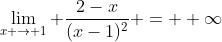 \lim_{x \to 1} \frac{2-x}{(x-1)^2} = +\infty
