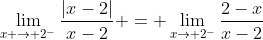 \lim_{x \to 2^{-}}\frac{|x-2|}{x-2} = \lim_{x\to 2^{-}}\frac{2-x}{x-2}