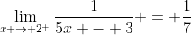 \lim_{x \to 2^+}\frac{1}{5x - 3} = \frac{1}{7}