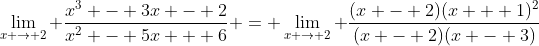 \lim_{x \to 2} \frac{x^3 - 3x - 2}{x^2 - 5x + 6} = \lim_{x \to 2} \frac{(x - 2)(x + 1)^2}{(x - 2)(x - 3)}