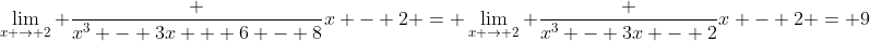 \lim_{x \to 2} \frac {x^3 - 3x + 6 - 8}{x - 2} = \lim_{x \to 2} \frac {x^3 - 3x - 2}{x - 2} = 9