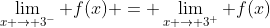 \lim_{x \to 3^-} f(x) = \lim_{x \to 3^+} f(x)