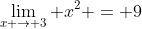 \lim_{x \to 3} x^2 = 9