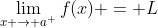 \lim_{x \to a^+}f(x) = L