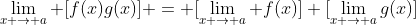 \lim_{x \to a} [f(x)g(x)] = [\lim_{x \to a} f(x)] [\lim_{x \to a}g(x)]