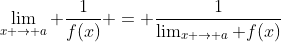 \lim_{x \to a} \frac{1}{f(x)} = \frac{1}{\lim_{x \to a} f(x)}