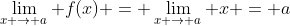 \lim_{x \to a} f(x) = \lim_{x \to a} x = a