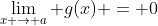 \lim_{x \to a} g(x) = 0