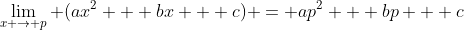 \lim_{x \to p} (ax^2 + bx + c) = ap^2 + bp + c